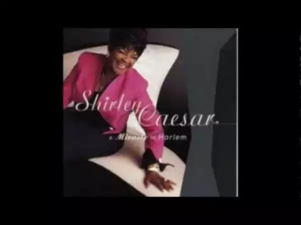 Shirley Caesar - So Satisfied